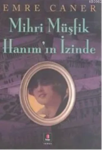 Mihri Müşfik Hanımın İzinde