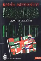 Geçmişi ve Geleceği ile Hilafet