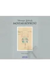 Bilinmeyen Yönleriyle Mostar Köprüsü