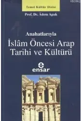 Anahatlarıyla İslam Öncesi Arap Tarihi ve Kültürü
