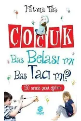Çocuk Baş Belası mı Baş Tacı mı