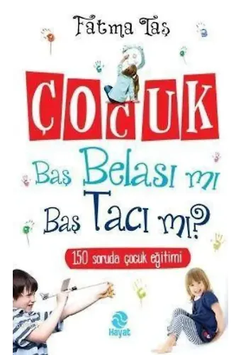 Çocuk Baş Belası mı Baş Tacı mı