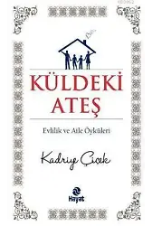 Küldeki Ateş; Evlilik ve Aile Öyküleri