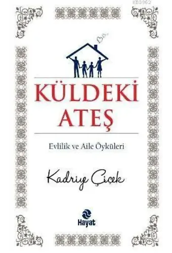 Küldeki Ateş; Evlilik ve Aile Öyküleri