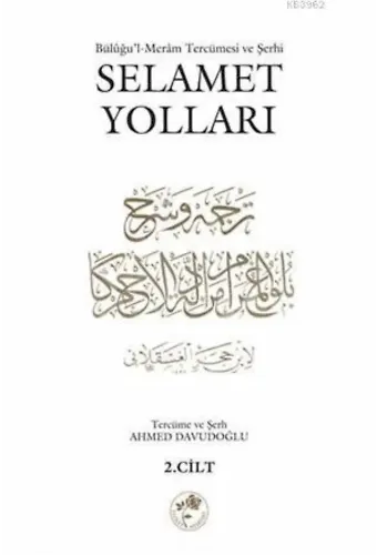Selamet Yolları 2. Cilt; Büluğu'l-Meram Tercümesi ve Şerhi