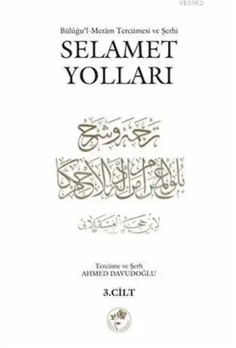 Selamet Yolları 4. Cilt; Bülûğul-Merâm Tercümesi ve Şerhi