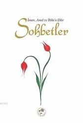Sohbetler; İman, Amel ve İhlasa Dâir