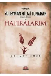 Üstazım Süleyman Hilmi Tunahan ve Hatıralarım