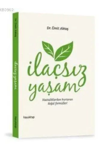 İlaçsız Yaşam; Hastalıklardan Kurtaran Doğal Formüller!