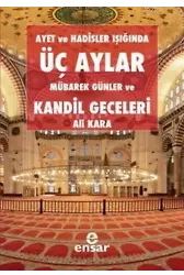 Ayet ve Hadisler Işığında Üç Aylar, Mübarek Günler ve Kandil Geceleri