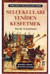Selçukluları Yeniden Keşfetmek; Büyük Selçuklular