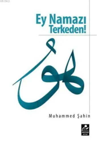 Ey Namazı Terkeden