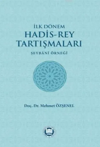 İlk Dönem Hadis-Rey Tartışmaları; Şeybani Örneği