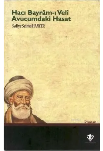 Hacı Bayram-ı Veli Avucumdaki Hasat