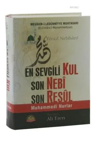 En Sevgili Kul Son Nebi Son Resul (Mevahib-i Ledünniyye Muhtasarı); Muhamedi Nurlar