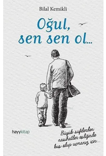 Oğul, Sen Sen Ol...