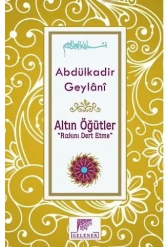 Altın Öğütler; Rızkını Dert Etme
