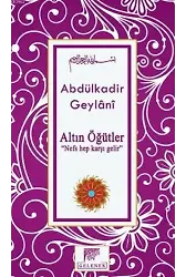 Altın Öğütler; Nefs Hep Karşı Gelir