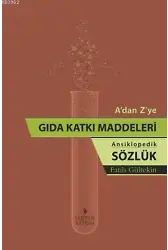 A'dan Z'ye Gıda Katkı Maddeleri (Ansiklopedik Sözlük)