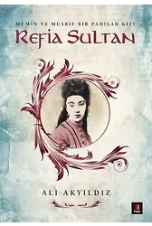 Refia Sultan; Mümin ve Müsrif Bir Padişah Kızı