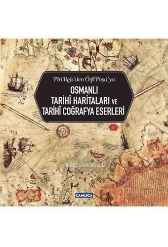 Osmanlı Tarihî Haritaları ve Tarihî Coğrafya Eserleri
