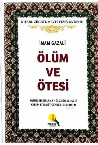 Ölüm ve Ötesi (Ciltli); Ölümü Hatırlama - Ölümün Dehşeti - Kabir - Kıyamet - Cennet - Cehennem