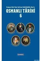 Osman Gazi'den Sultan Vahidüddin Han'a Osmanlı Tarihi 6 (Ciltli)