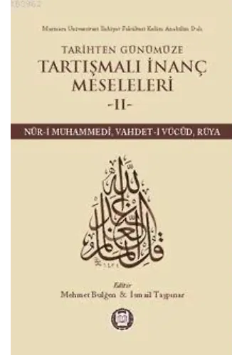Tarihten Günümüze Tartışmalı İnanç Meseleleri II; (Nûr-I Muhammedî, Vahdet-I Vücûd, Rüya)