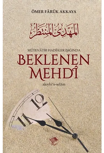 Mütevatir Hadisler Eşliğinde Beklenen Mehdi