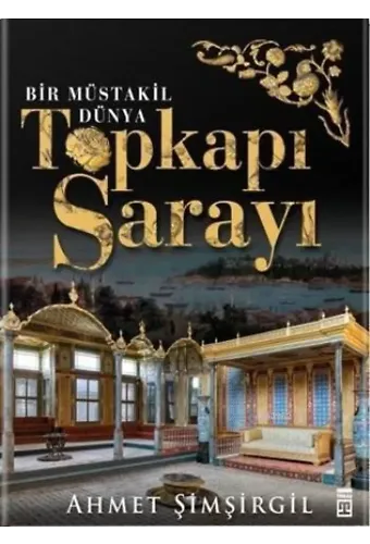 Topkapı Sarayı (Ciltli); Bir Müstakil Dünya