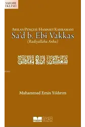 Arslan Pençesi Hamaset Kahramanı Sa'd B. Ebi Vakkas (r.a.)