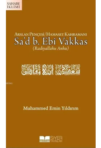 Arslan Pençesi Hamaset Kahramanı Sa'd B. Ebi Vakkas (r.a.)