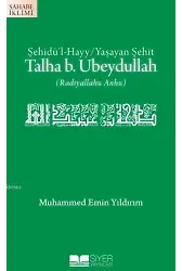 Talha B.Ubeydullah; Şehidü'l Hayy/Yaşayan Şehit
