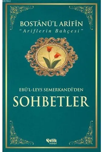 Bostânü'l-Ârifin / Ariflerin Bahçesi (Ciltli-Kuşe); Sohbetler