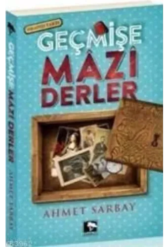 Geçmişe Mazi Derler