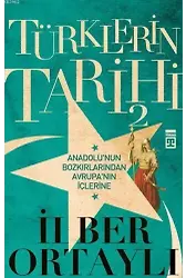 Türklerin Tarihi 2; Anadolu'nun Bozkırlarından Avrupa'nın İçlerine