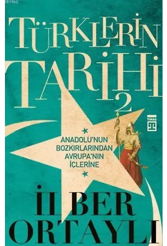 Türklerin Tarihi 2; Anadolu'nun Bozkırlarından Avrupa'nın İçlerine