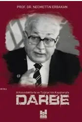 Darbe; Arkasındakilerle ve Türkiyenin Kayıplarıyla