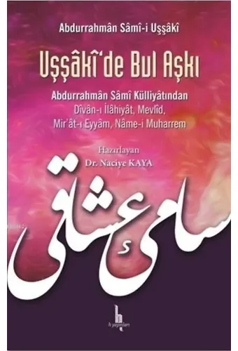 Uşşaki'de Bul Aşkı; Abdurrahman Sami Külliyatından Divan-ı İlahiyat Mevlid Mir'at-ı Eyyam, Name-i Muharrem
