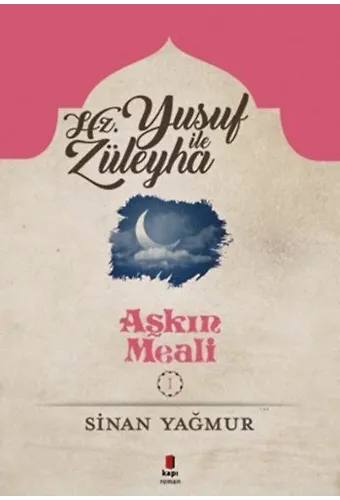 Aşkın Meali 1; Hz. Yusuf ile Züleyha