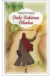 Dinle Rabia'nın Dilinden; Bir Rabiatü'l Adeviyye Romanı
