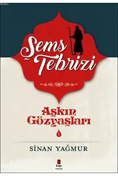 Şems Tebrizi 1; Aşkın Gözyaşları 1