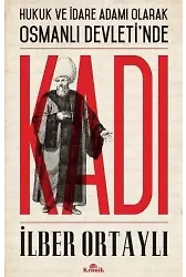 Hukuk ve İdare Adamı Olarak Osmanlı Devletinde Kadı