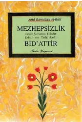 Mezhepsizlik İslam Şeriatını Tehdit Eden en Tehlikeli Bidattir