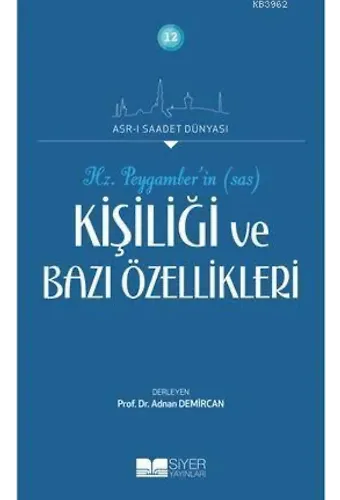 Hz. Peygamberin Kişiliği ve Bazı Özellikleri; Asr-ı Saadet Dünyası 12