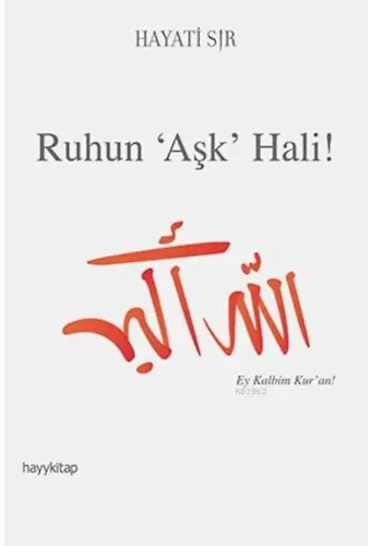 Ruhun "Aşk" Hali!; Ey Kalbim Kur'an!