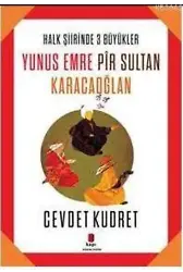 Yunus Emre - Pir Sultan - Karacaoğlan; Halk Şiirinde Üç Büyükler