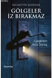 Gölgeler İz Bırakmaz; Gölgeden Asla Dönüş
