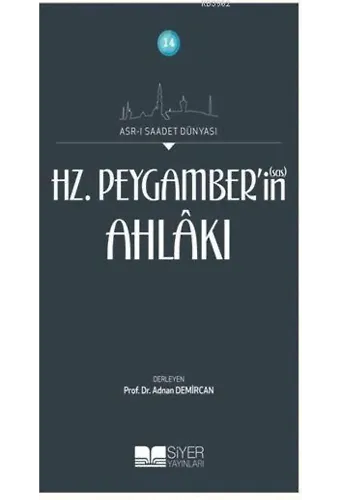 14-Asr-i Saadet Dünyası Hz. Peygamber'in(sas) Ahlakı; Asr-I Saadet Dünyası