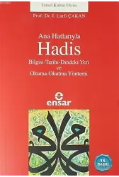 Anahatlarıyla Hadis; Bilgisi-Tarihi-Dindeki Yeri ve Okuma-Okutma Yöntemi
